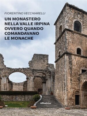 cover image of Un monastero nella valle irpina ovvero quando comandavano le monache